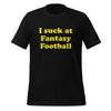 I Suck At Fantasy Football, Short Sleeve T-Shirt