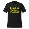 I Suck At Fantasy Football, Short Sleeve T-Shirt