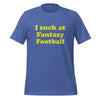 I Suck At Fantasy Football, Short Sleeve T-Shirt