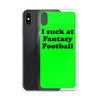 I Suck At Fantasy Football, iPhone Case - iPhone 6 Plus/6s Plus, iPhone 6/6s, iPhone 7 Plus/8 Plus, iPhone 7/8, iPhone X/XS, iPhone XR, iPhone XS Max